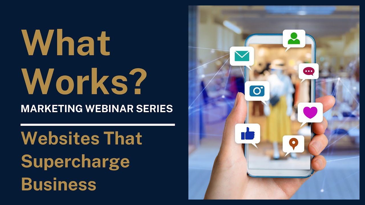 What Works? Marketing Webinar: Supercharge Your Business Website