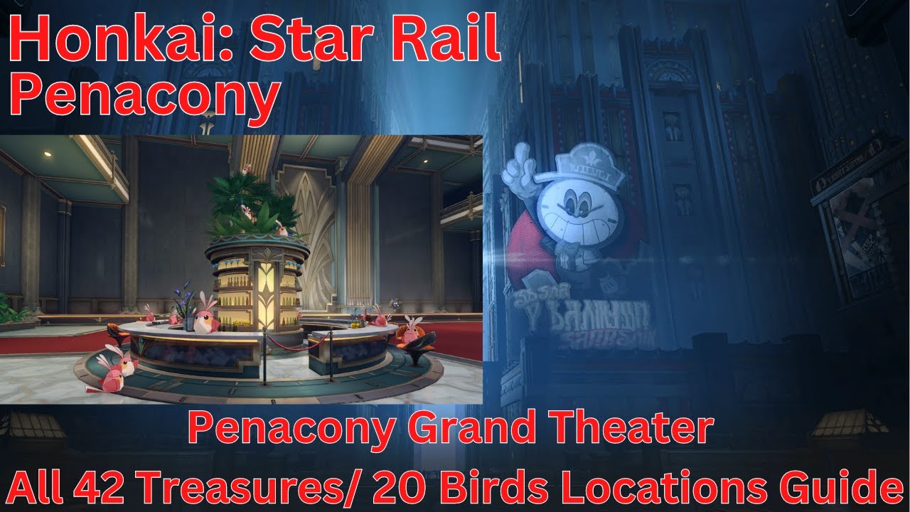 Penacony Grand Theater All 42 Treasures/ 20 Birds Locations Guide 【Honkai: Star Rail 2.2】