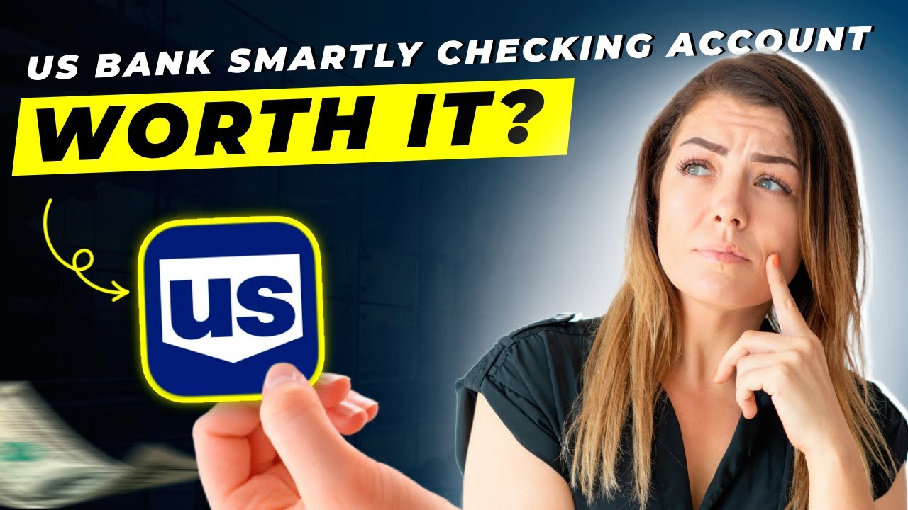 US Bank Smartly Checking Account Review 2025 | Pros and Cons &ndash; Honest & Unbiased