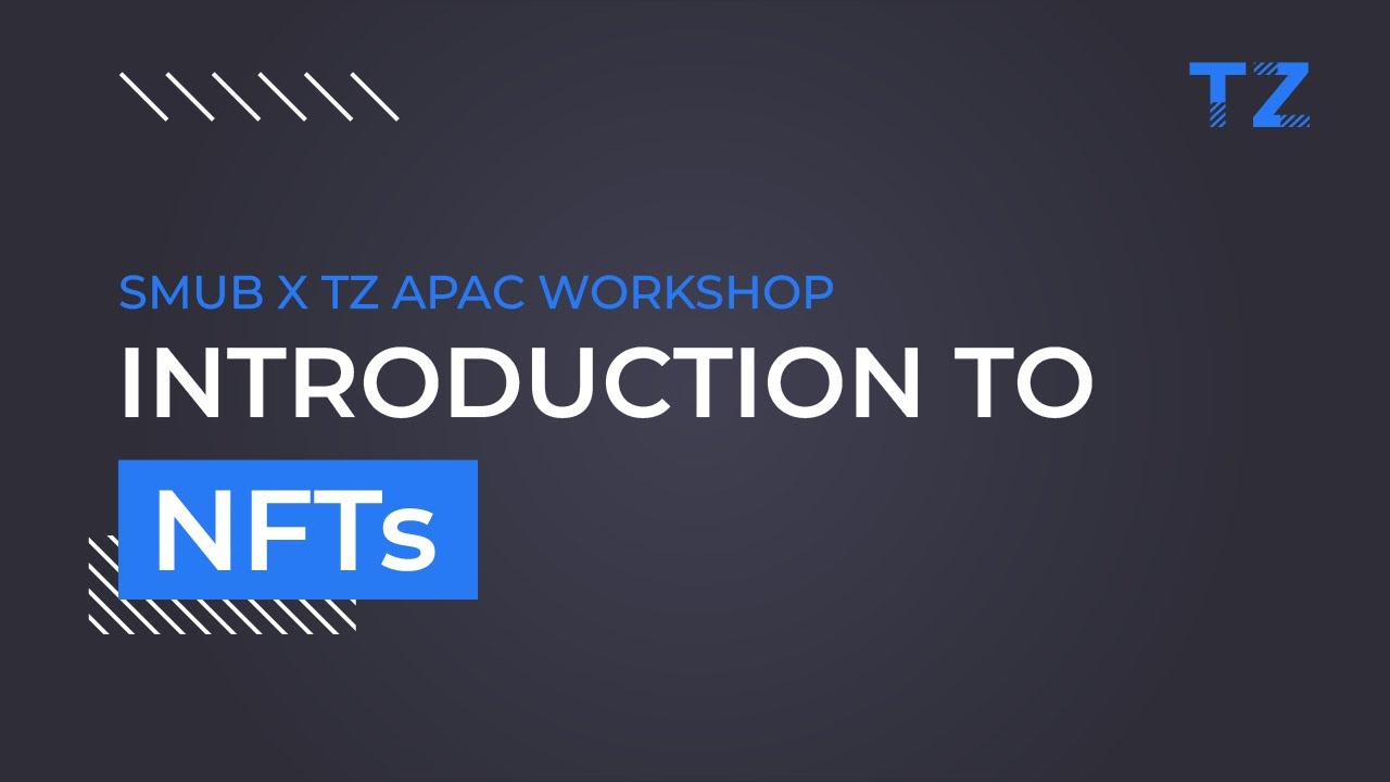 SMUB x TZ APAC Workshop: Introduction to NFTs (Part 2 of 2)