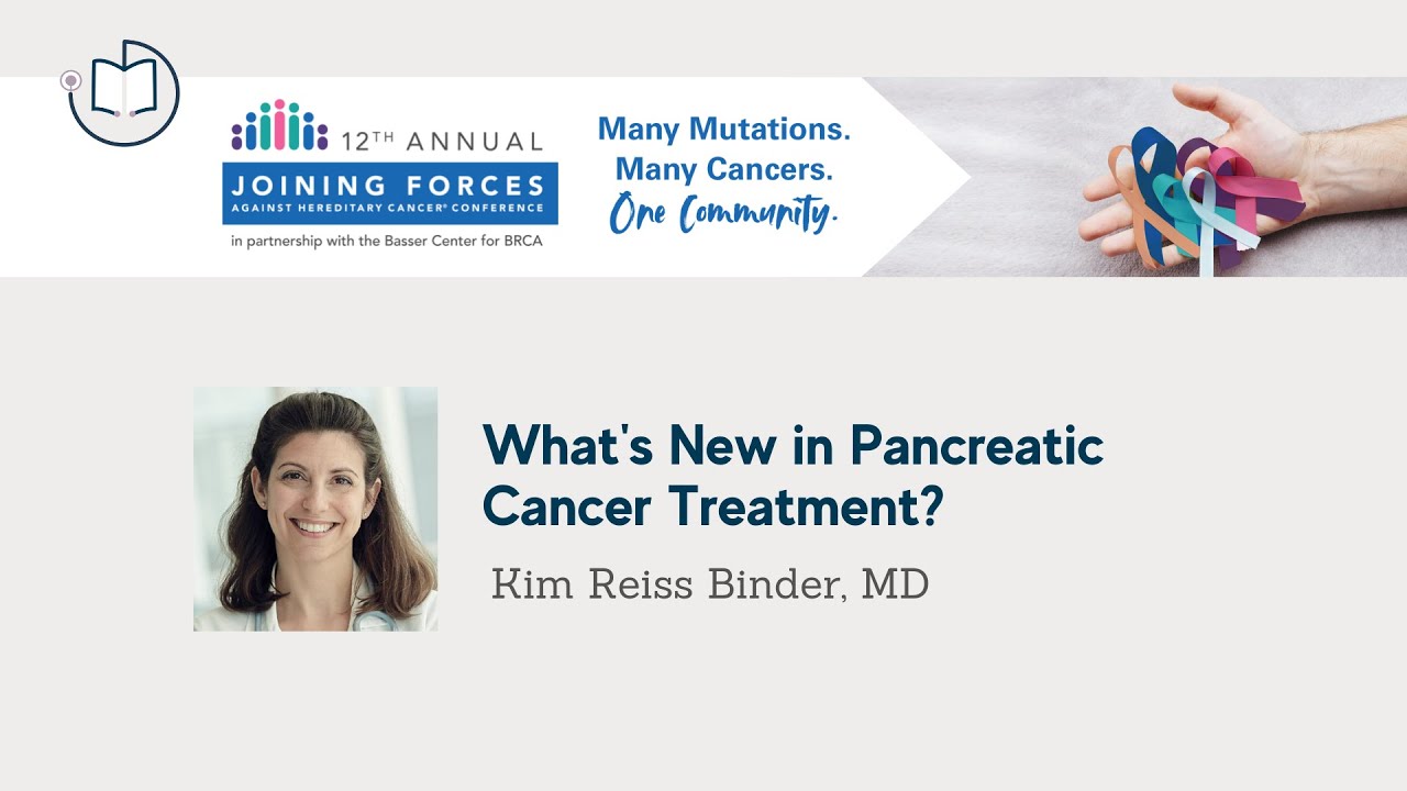 2021 FORCE | Hereditary Cancer | What's New in Pancreatic Cancer Treatment?