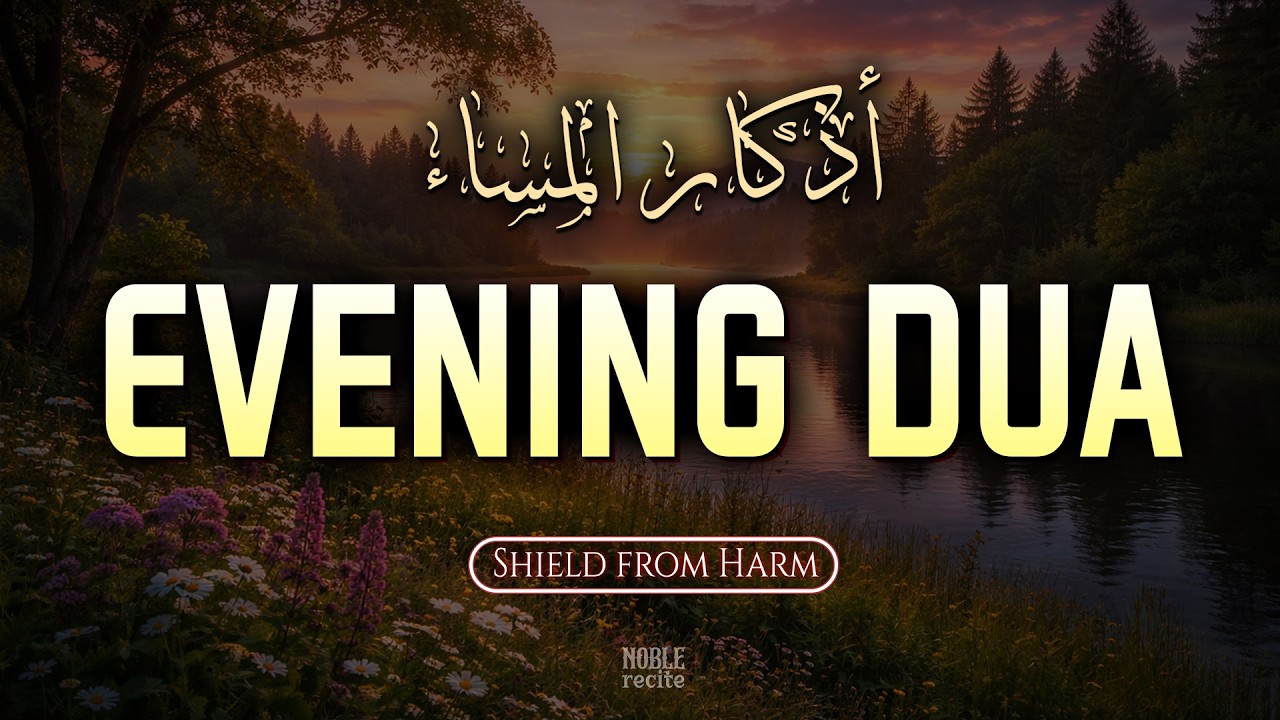 Beautiful Evening Dua For Rizq And Protection, Job, Business,To Solve All Problems | Evening Adhkar