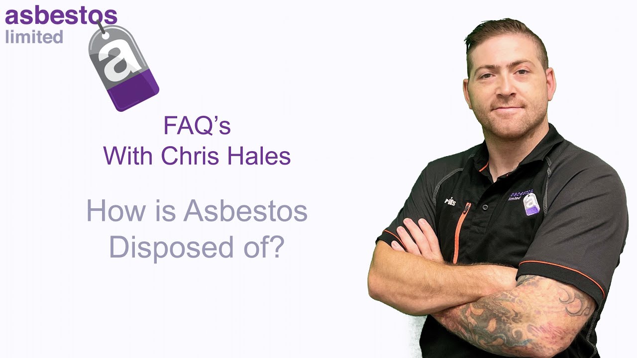 How is Asbestos disposed of?