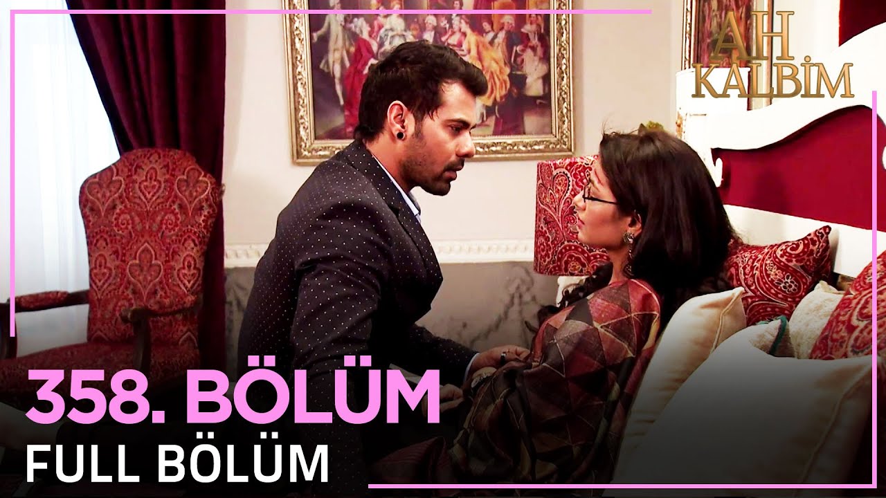Ah Kalbim 358. Bölüm