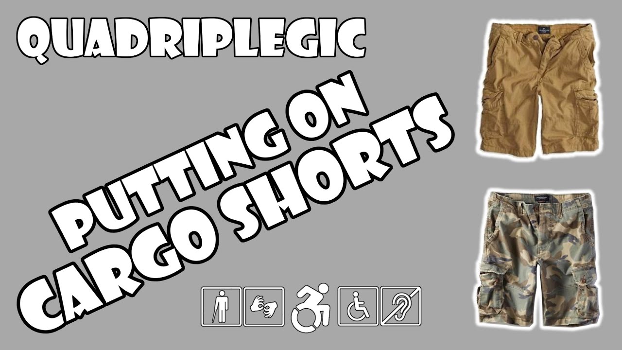 Putting On Cargo Shorts - How To | Quadriplegic (C5,C6,C7)