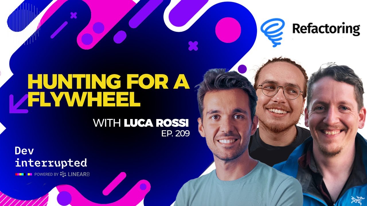 Hunting for a Flywheel with Luca Rossi Founder of Refactoring (#209)