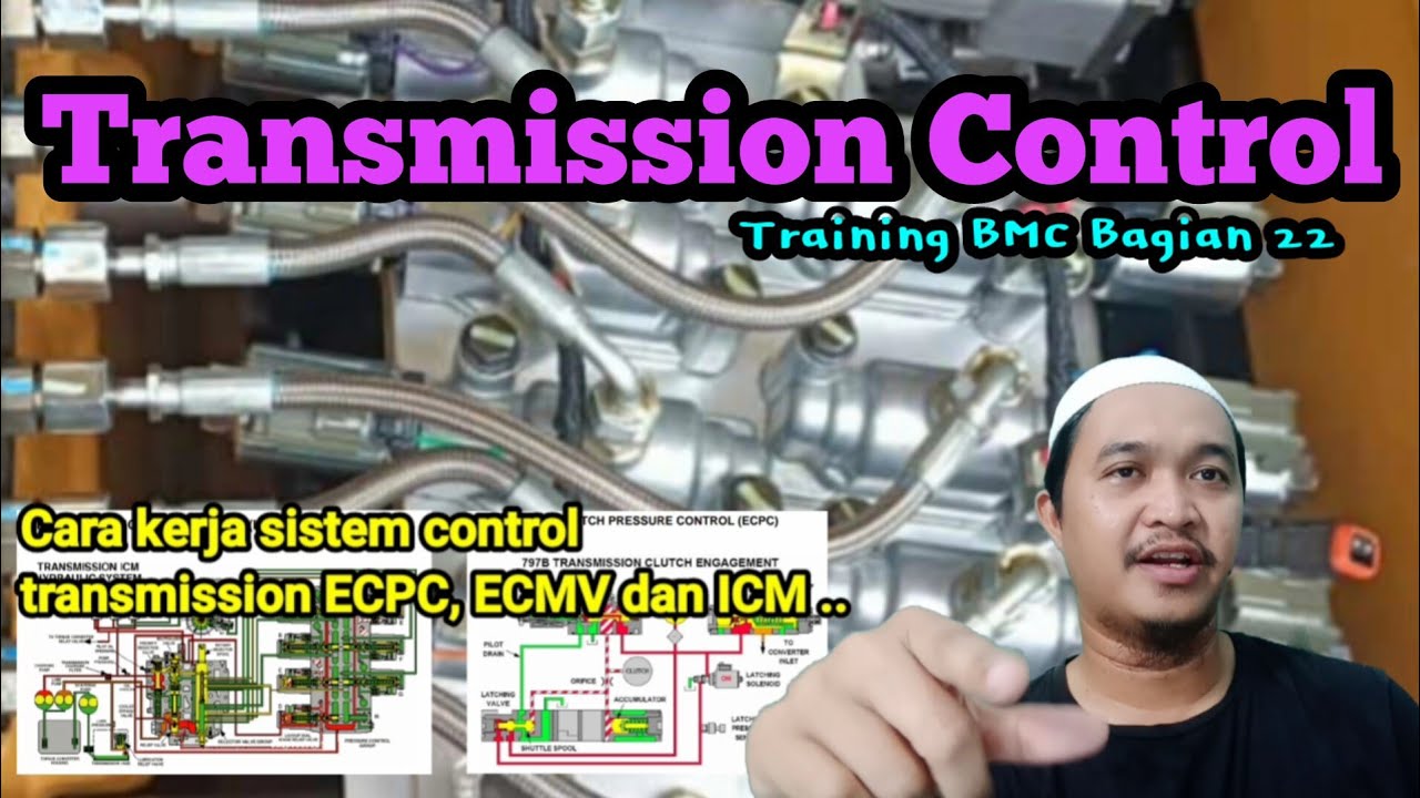 Transmission hydraulic control. Cara kerja sistem ECPC, ECMV dan ICM transmission control. BMC 22