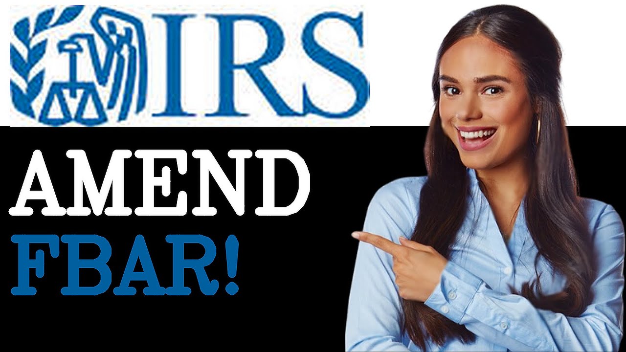 How To Amend A FBAR How To File An Amended FBAR 2025