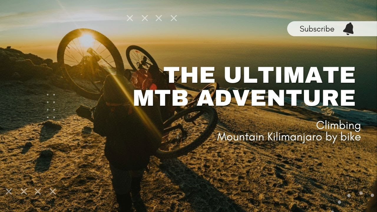 Climb Mount Kilimanjaro by bike - The ultimate MTB adventure