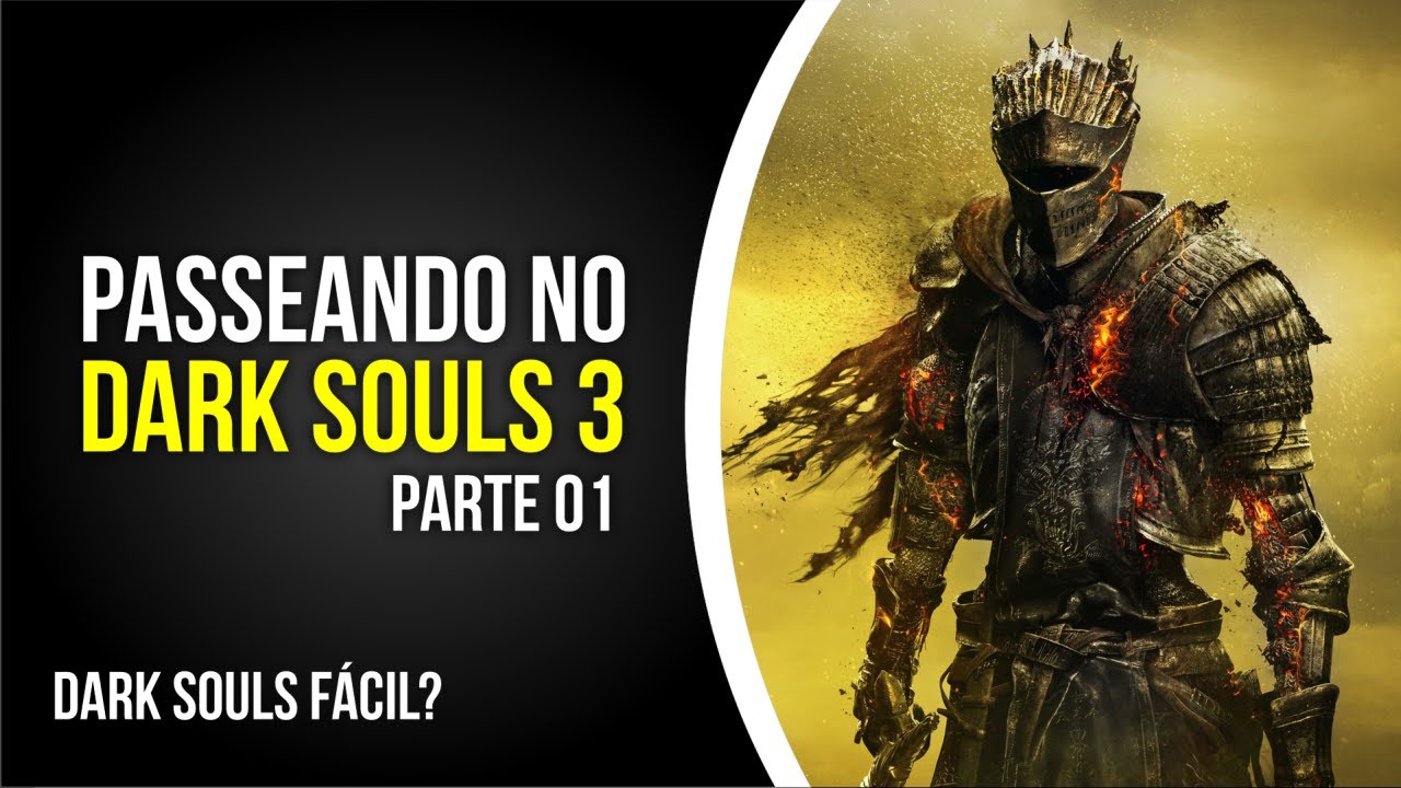 Passeando no Dark Souls 3 - Parte 01 - Saca só Isso