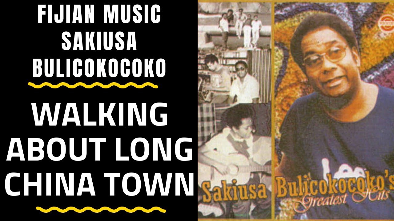 Fijian Musical Artist - WALKING ABOUT LONG CHINA TOWN - Sakiusa Bulicokocoko