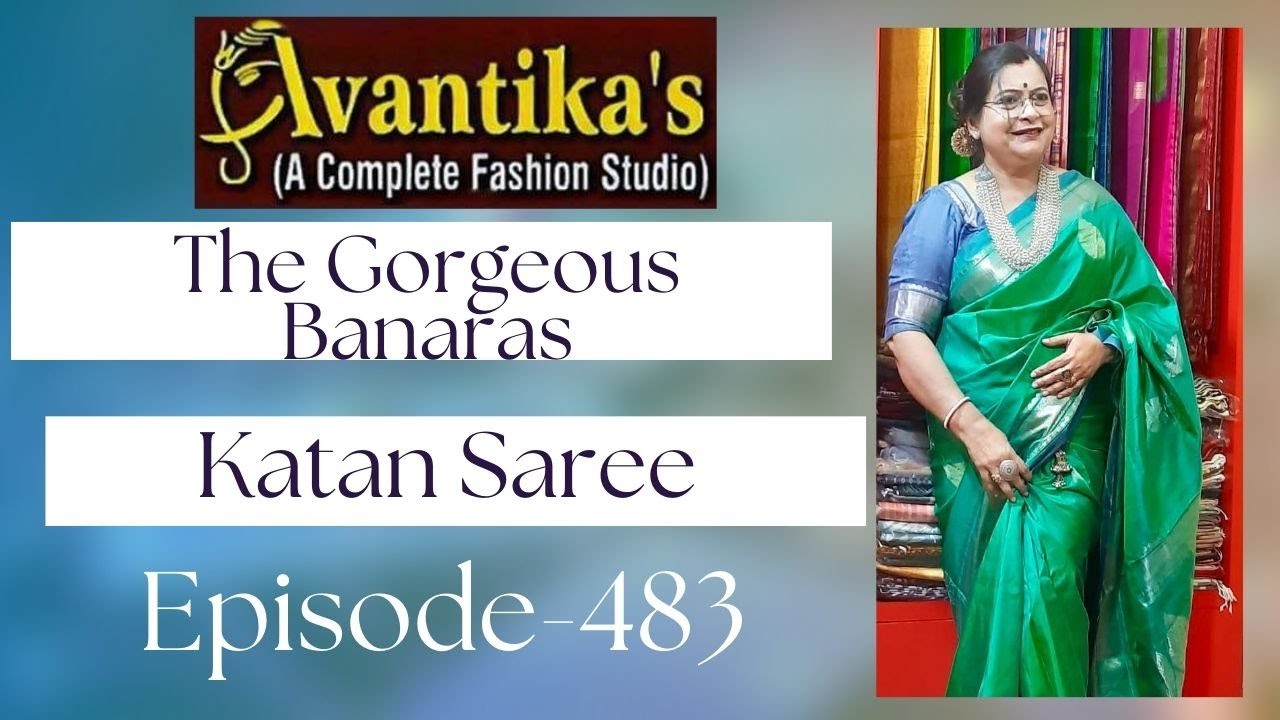 AVANTIKA`S  || The Gorgeous Banaras Katan Saree  || Episode-483 ||
