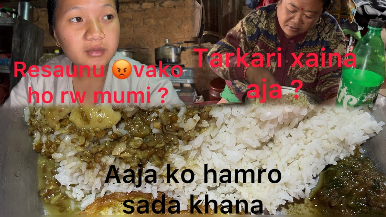 Sasu mumi resaunu😡vako ho  rw ? Tarkari banayana aja sada khana khayo sabai lea☺️yasari gayo din aja