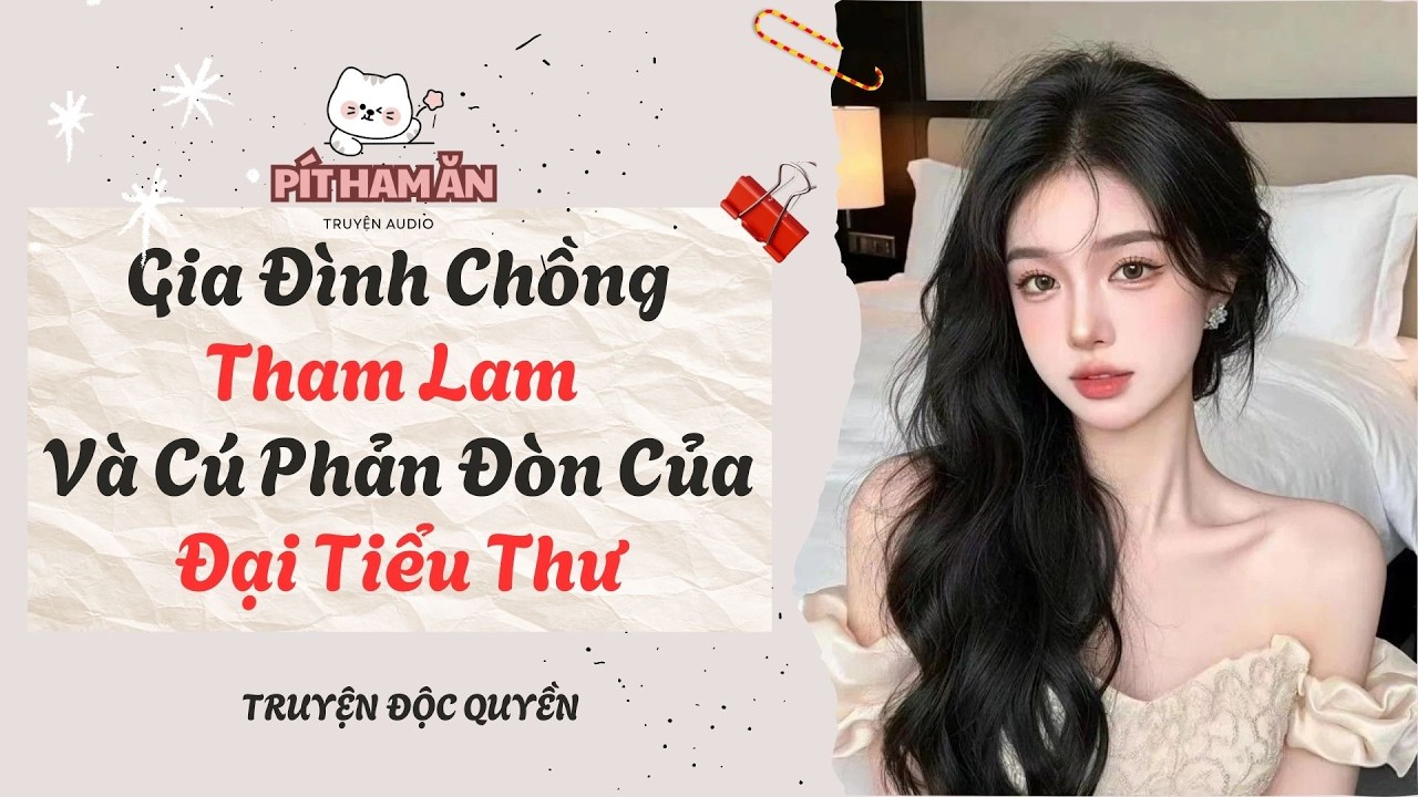 Full audio| Gia Đình Chồng Tham Lam Và Cú Phản Đòn Của Đại Tiểu Thư #truyenaudio #pithaman #audio