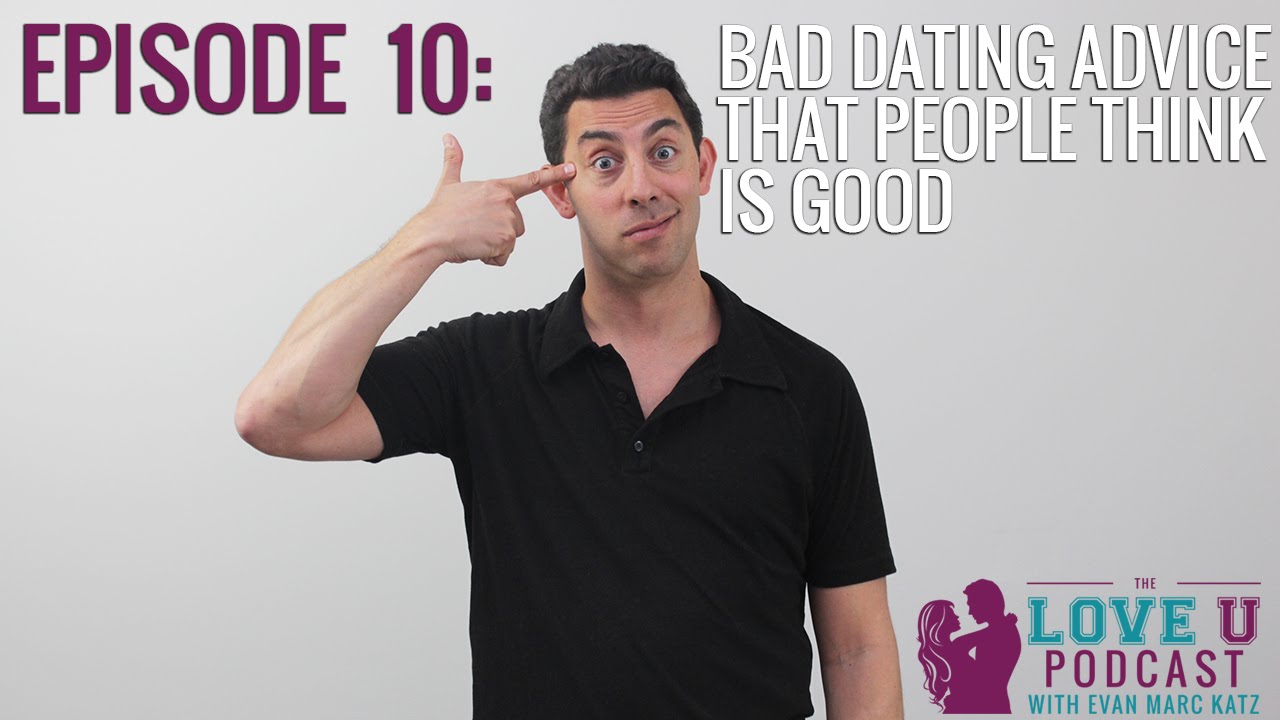 Bad Dating Advice That People Think Is Good (Part 1)
