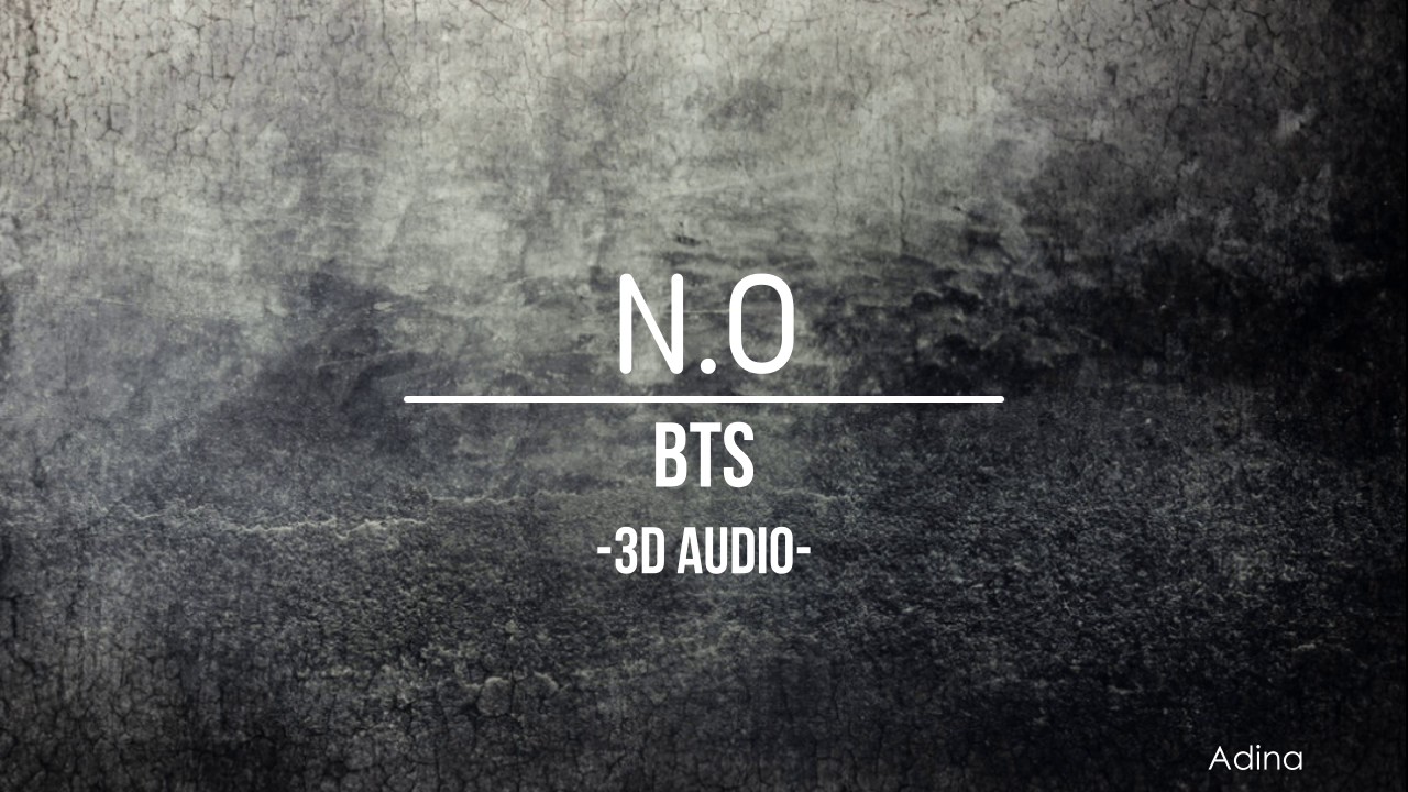 N.O - BTS (3D Audio)