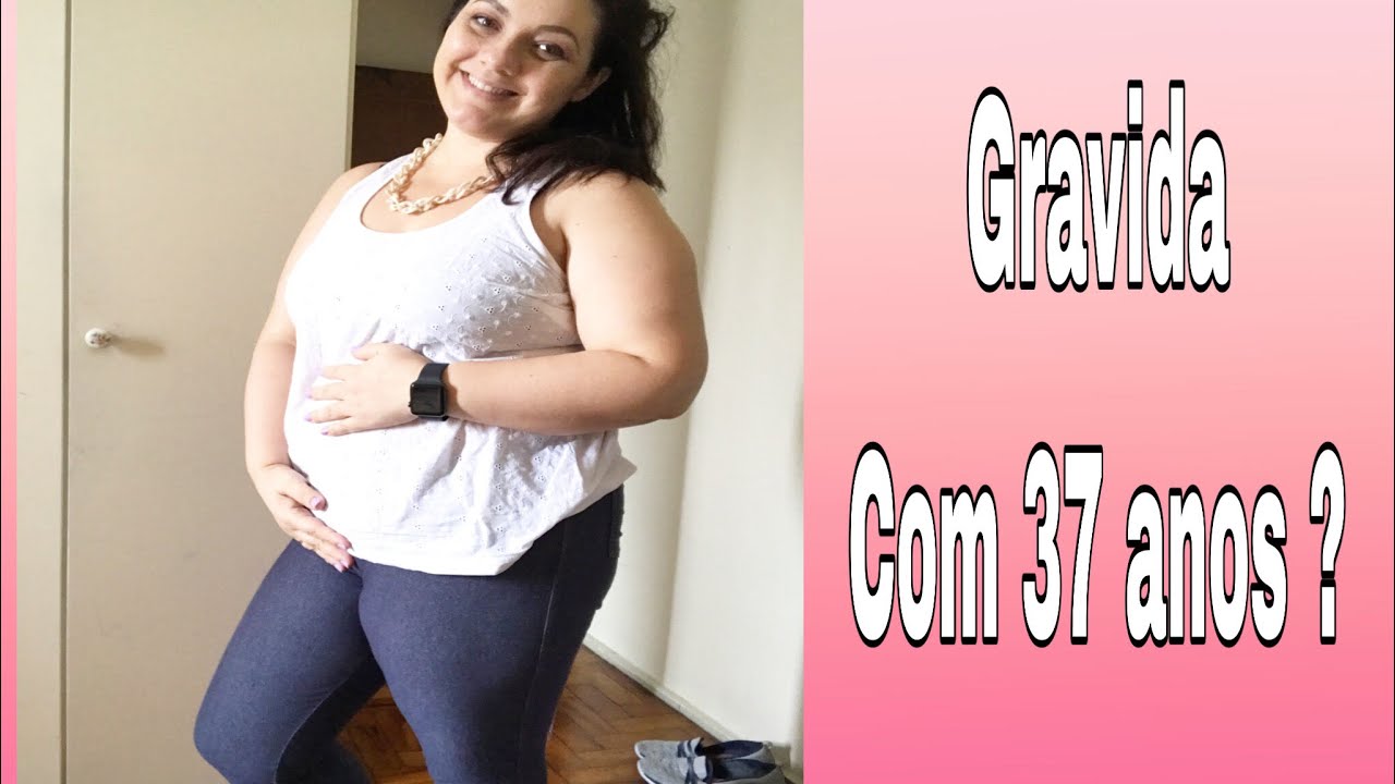 Gravida do quinto filho ? Com 37 anos