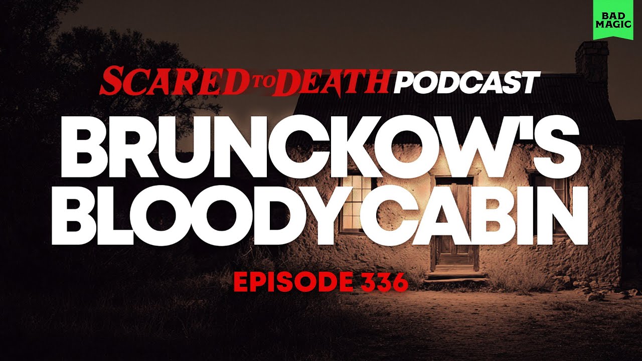 Scared to Death | Brunckow's Bloody Cabin