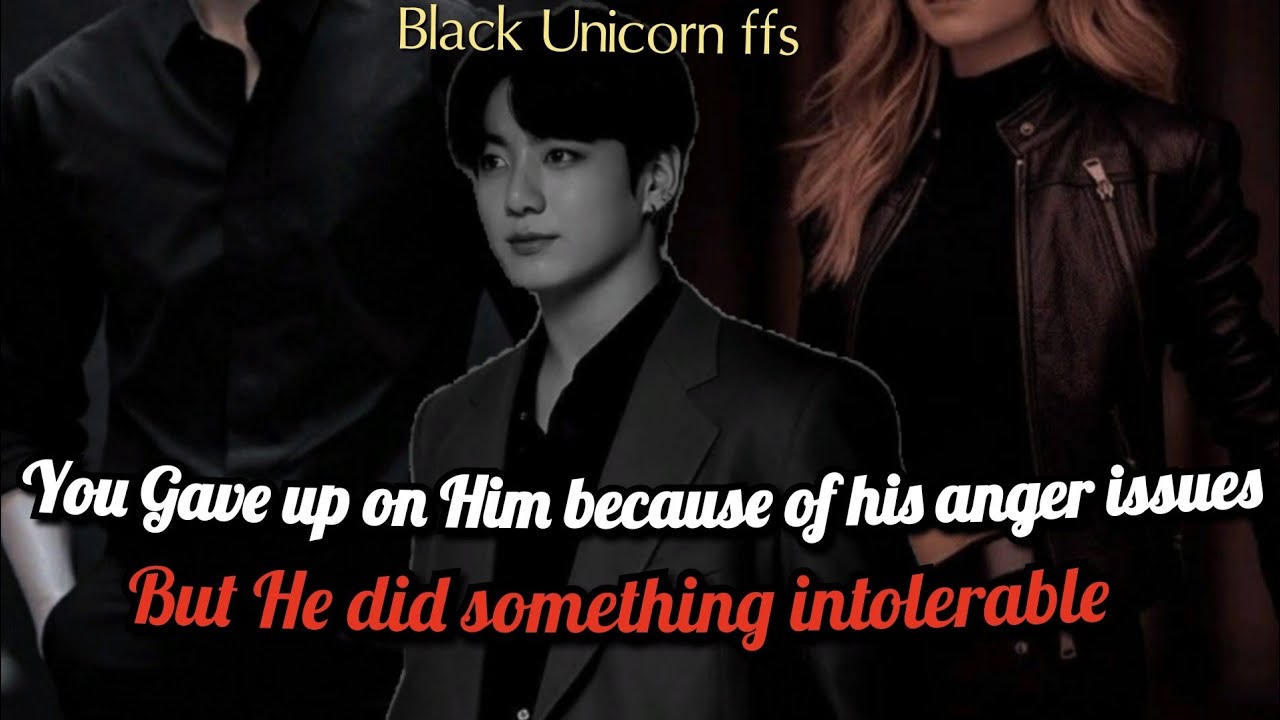 You gave up on him because of his anger issues but he did something #btsff #jungkookff #oneshot