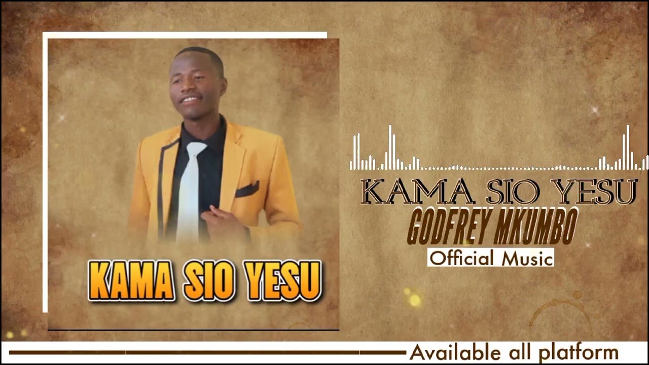 GODFREY_MKUMBO_-_KAMA SIO YESU(Official Music)