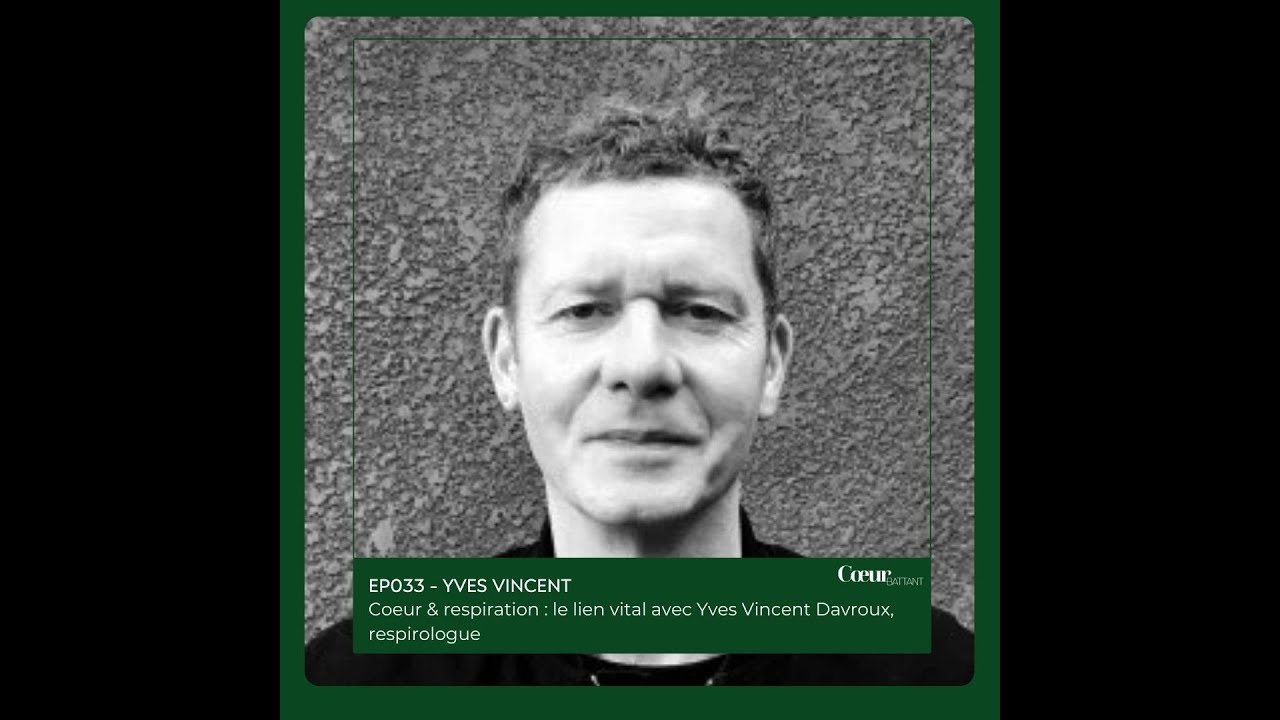 EP033 - Yves-Vincent DAVROUX : Coeur & respiration : le lien vital