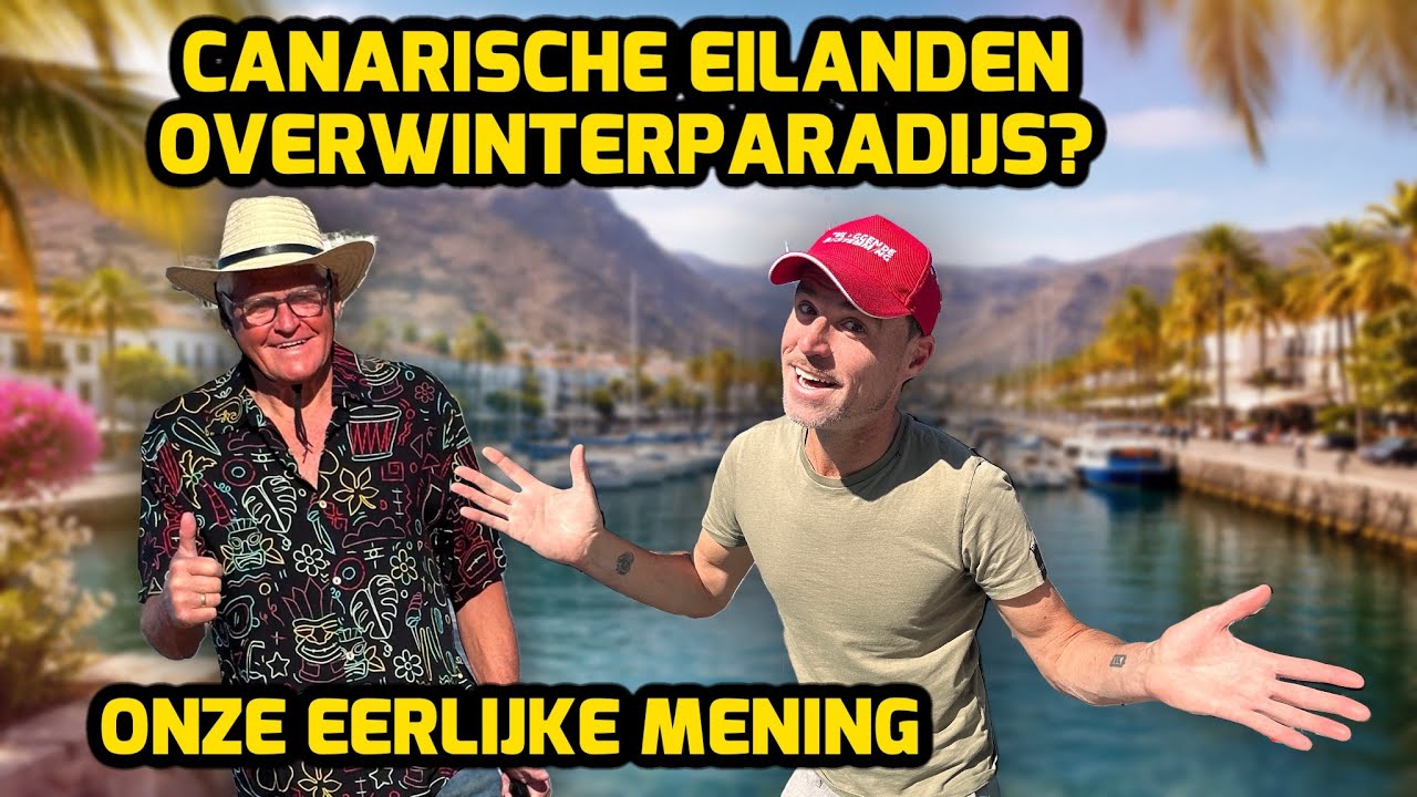 ZIJN DE CANARISCHE EILANDEN DE PERFECTE PLEK OM TE OVERWINTEREN? ONZE EERLIJKE MENING! #360