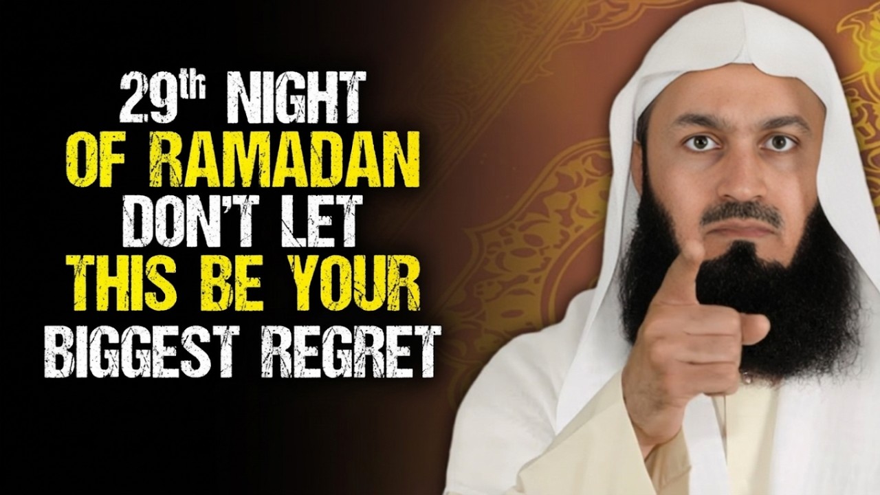 29th Night of Ramadan — Don’t Let This Be Your Biggest Regret | Mufti Menk