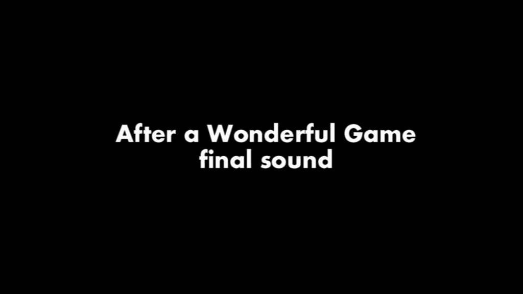 Super campeones  After a Wonderful Game final sound