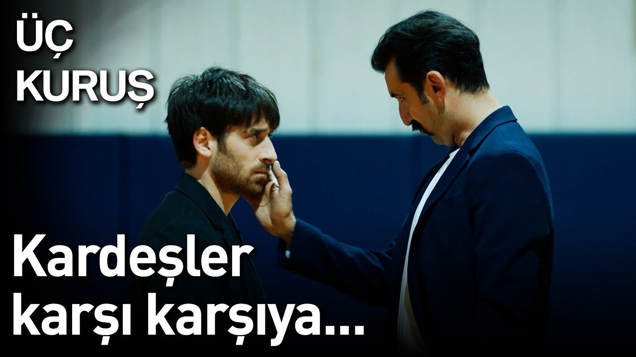 Üç Kuruş 21. Bölüm - Kardeşler Karşı Karşıya...
