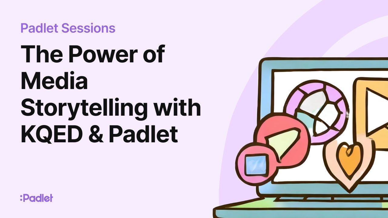 Padlet Sessions | The Power of Media Storytelling with KQED & Padlet