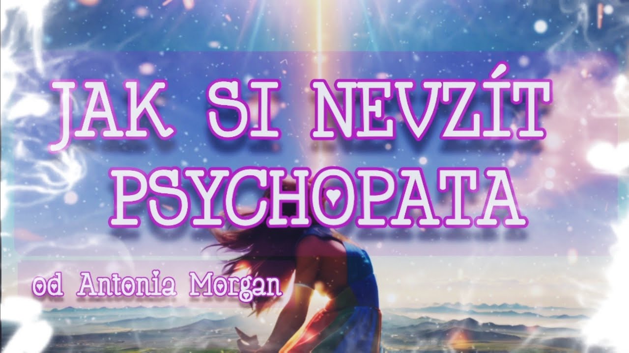 JAK SI NEVZÍT PSYCHOPATA od Antonia Morgan💌 #narcismus #vysvobozeni #pochopeni #manipulace #ai #art