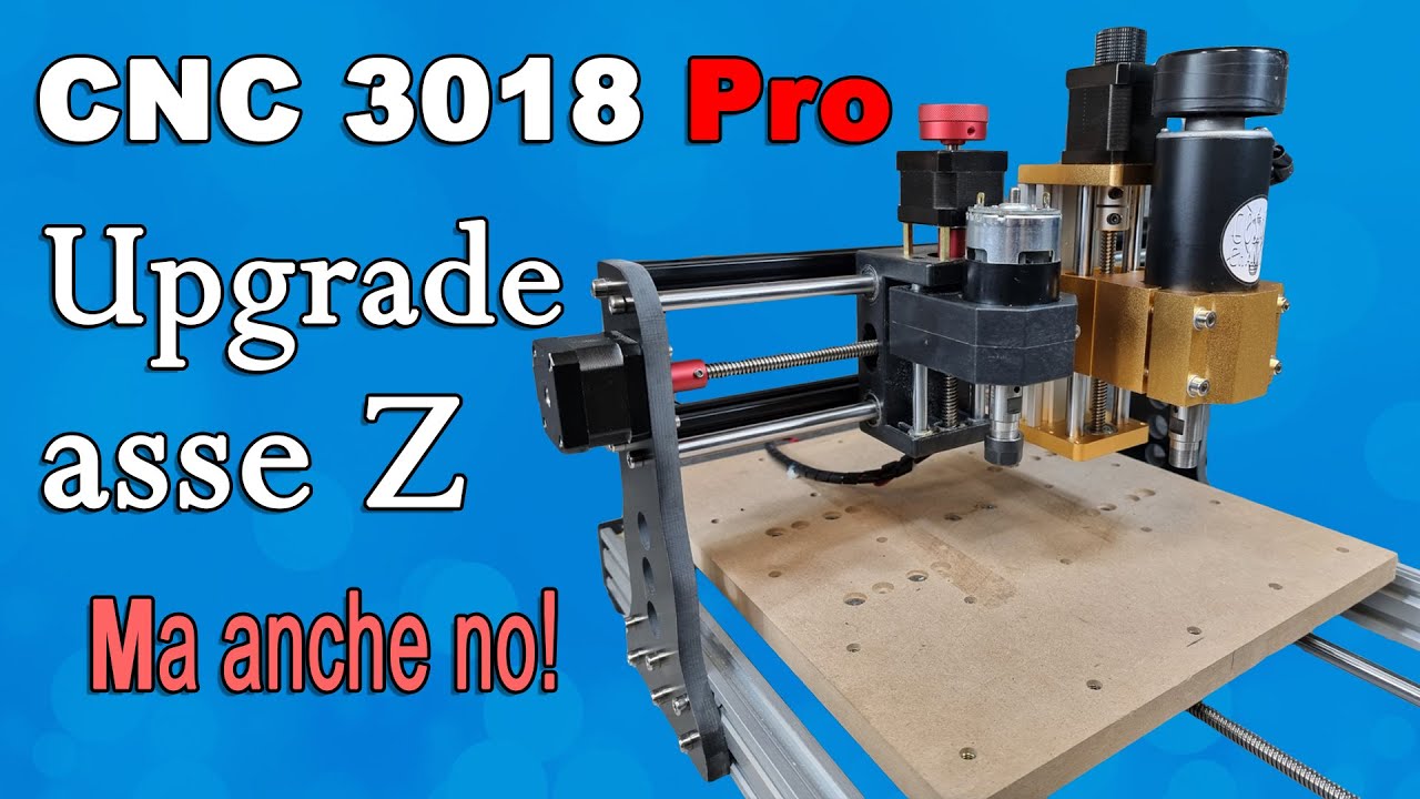 Upgrade asse Z su CNC 3018 Pro! Aspetta prima di farlo ❗❗❗❗❗😢