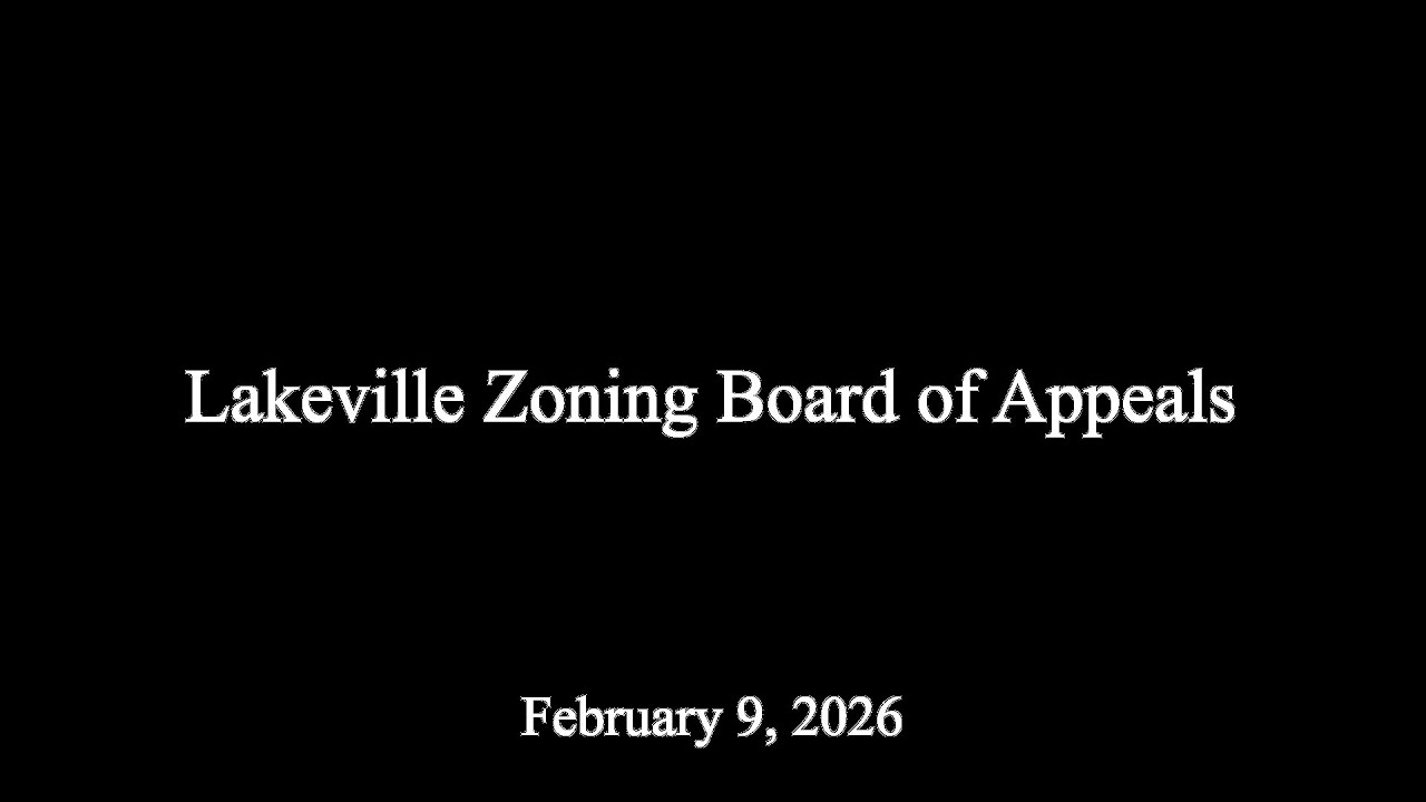 Lakeville Zoning Board of Appeals, 2-9-26 (scheduled to start at 6pm)