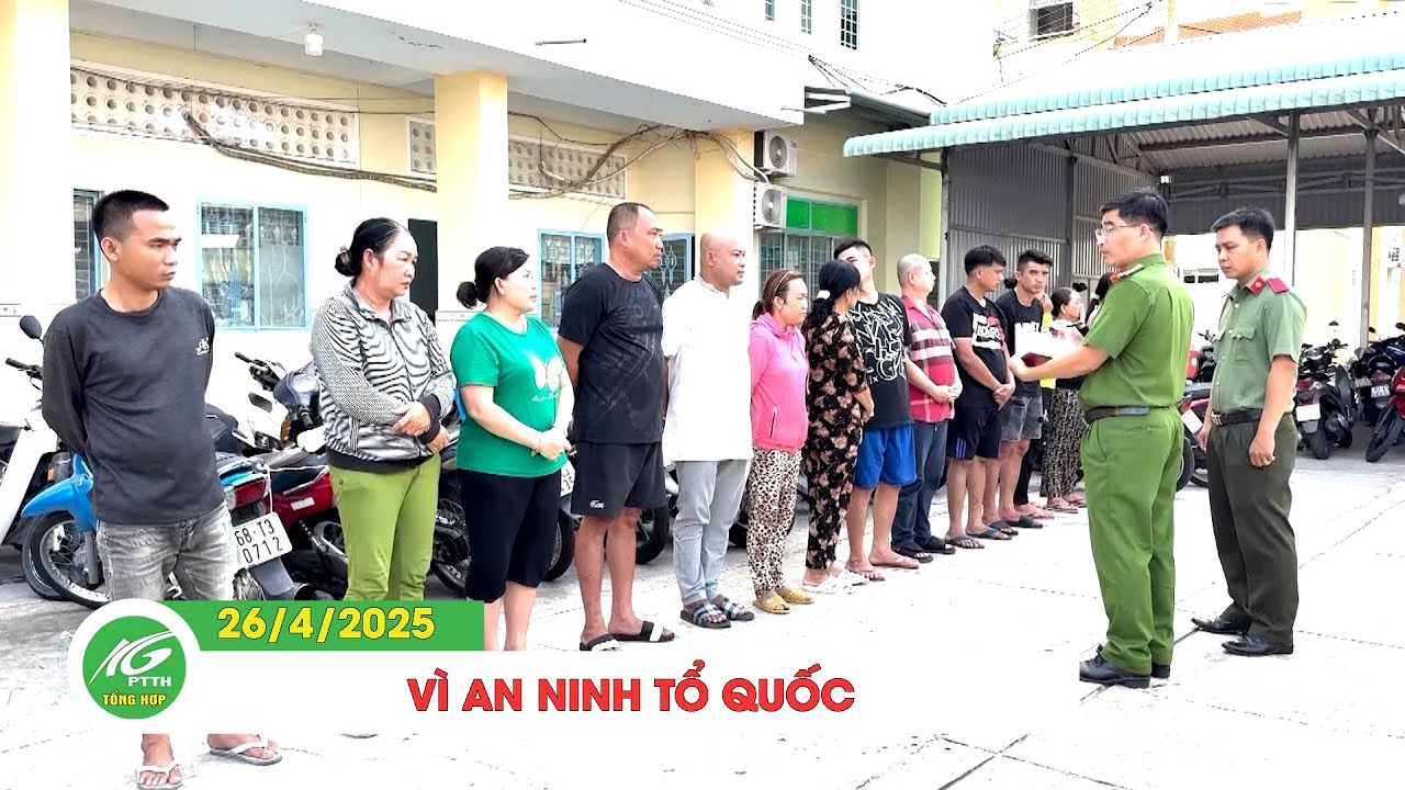 VÌ AN NINH TỔ QUỐC (26/4/2025) | KGTV TỔNG HỢP