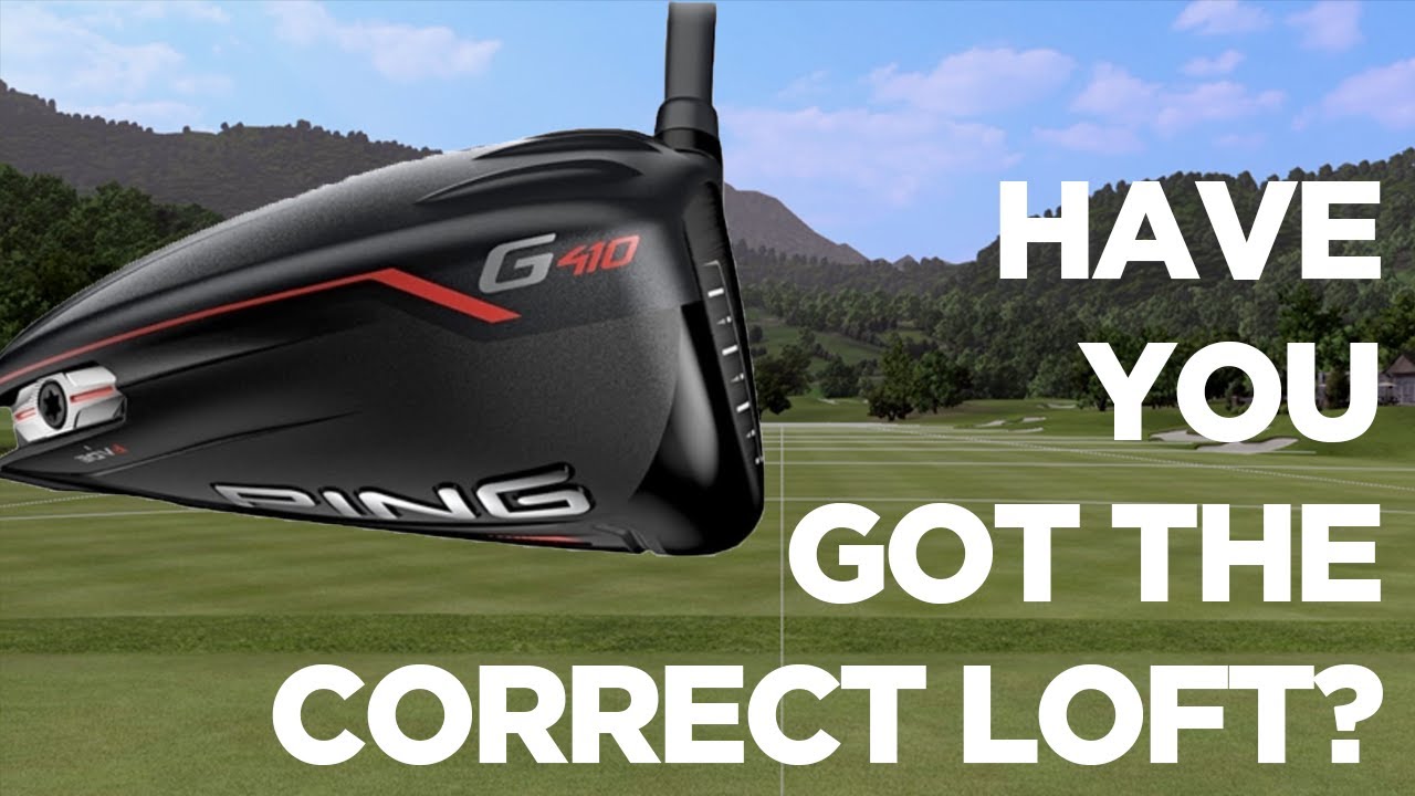 ARE YOU USING THE CORRECT LOFT DRIVER?
