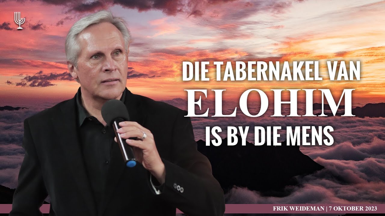 Die tabernakel van ELOHIM is by die mens - Past. Frik Weideman | Menorah Tabernakel