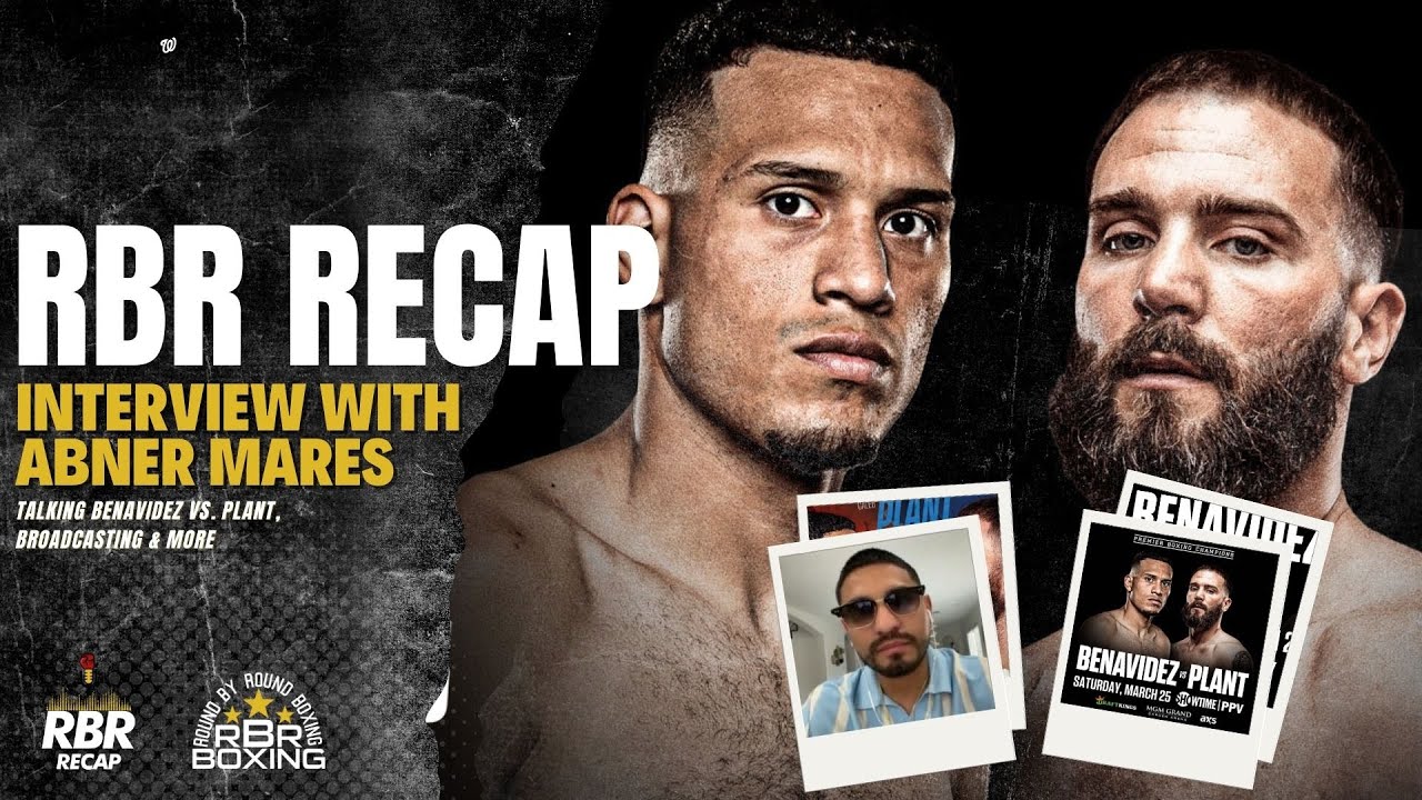 RBR Recap Interview with Abner Mares: Talking Benavidez-Plant