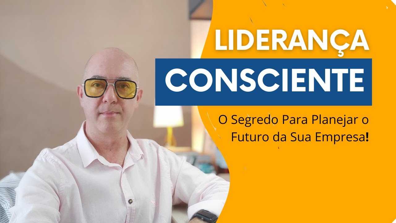 A Import&acirc;ncia da Lideran&ccedil;a Consciente no Planejamento Estrat&eacute;gico - Claudio Carvalho