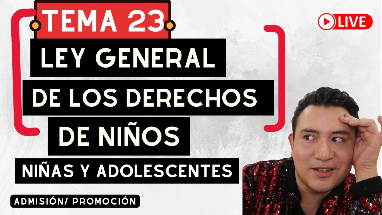 EN VIVO 🔴 | TEMA 23 LEY GENERAL DE LOS DERECHOS DE NIÑAS, NIÑOS Y ADOLESCENTES | BÁSICA Y MS