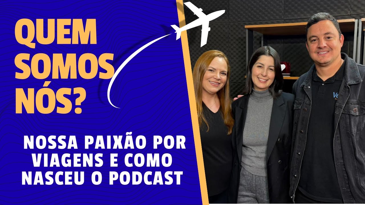 Ep - 01 Quem somos nós? Nossa paixão por viagens e como nasceu o podcast.