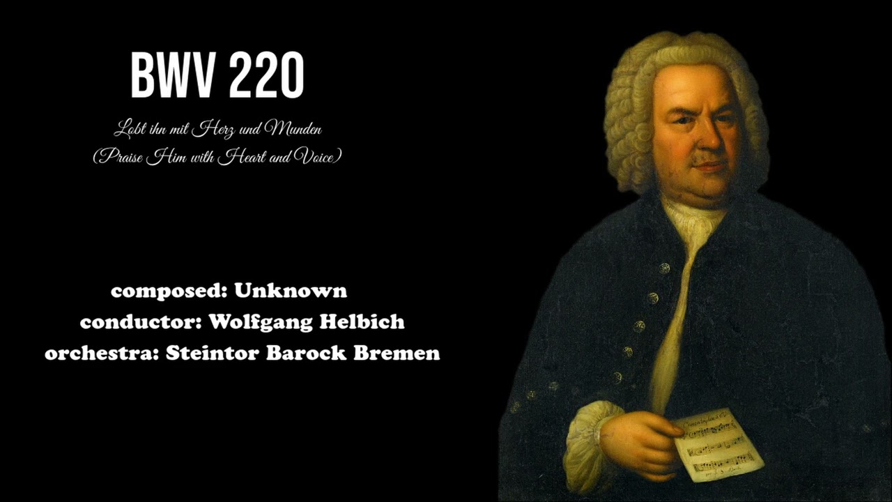 J.S. Bach - BWV 220 (Praise Him with Heart and Voice)