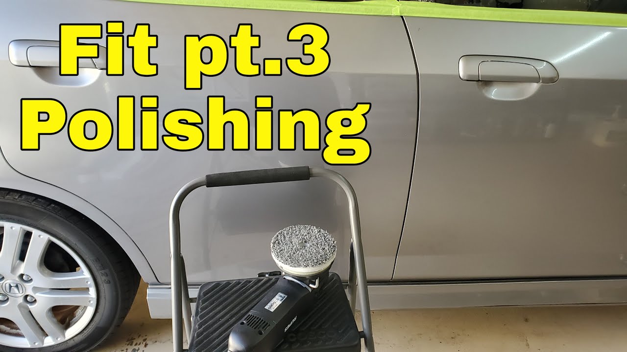 Honda Fit Part 3 | Polishing