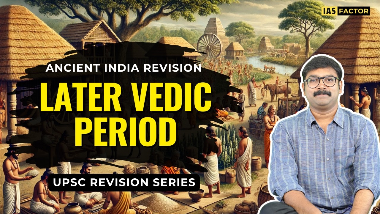 UPSC Ancient India Fast Revision | Later Vedic Period | Day 4 | Prelims & Mains | IAS Factor #upsc