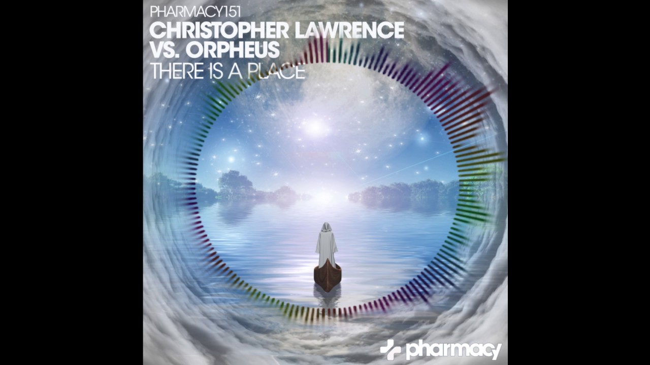 Christopher Lawrence VS Orpheus - There Is A  Place