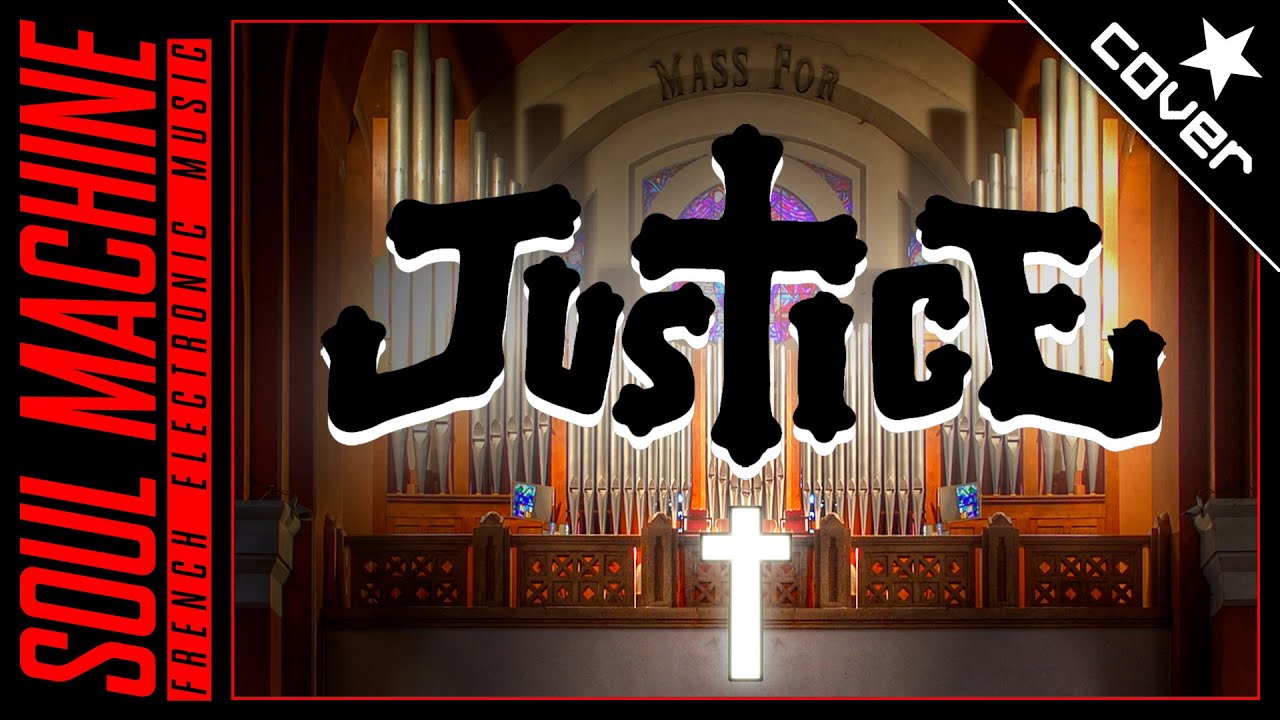 Justice - Pipe Organ Medley by Soul Machine