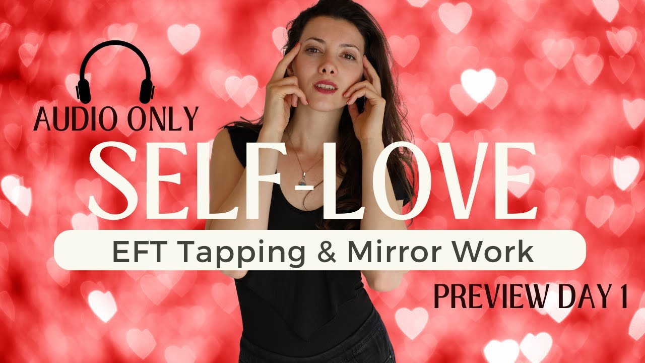 Self-Love Mastery: EFT Tapping & Mirror Work | DAY 1 AUDIO PREVIEW