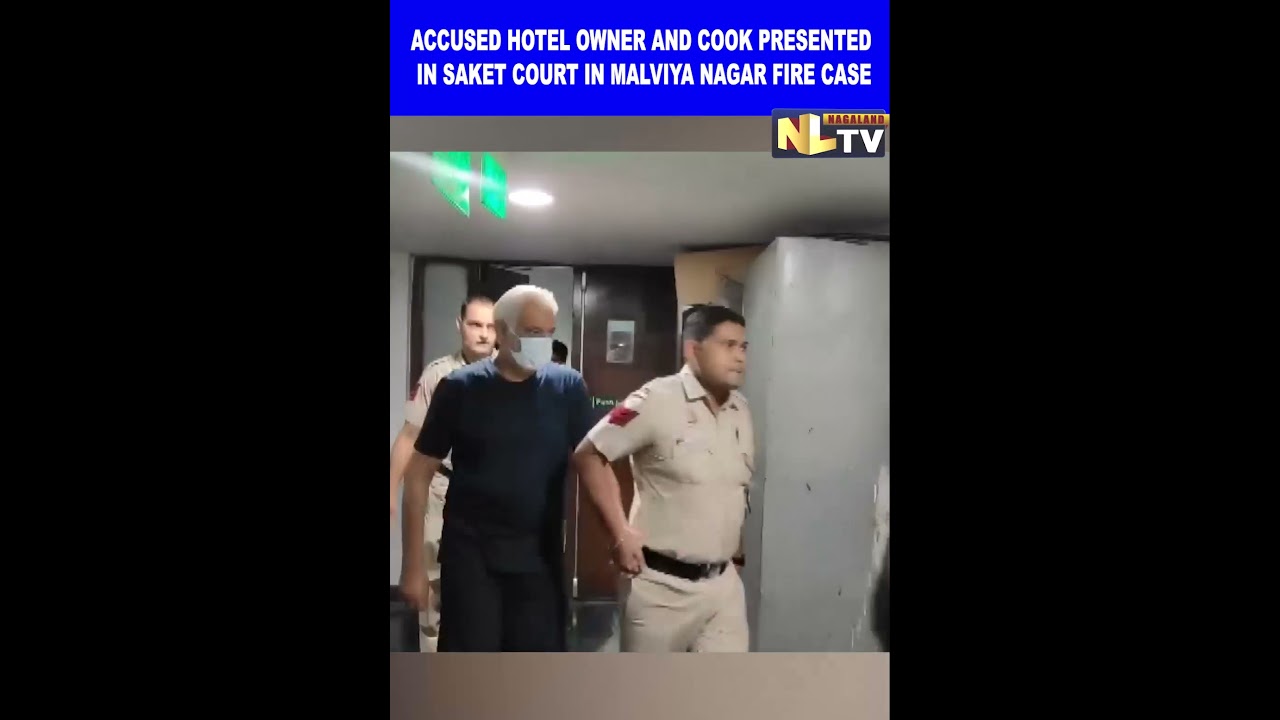 ACCUSED HOTEL OWNER AND COOK PRESENTED IN SAKET COURT IN MALVIYA NAGAR FIRE CASE