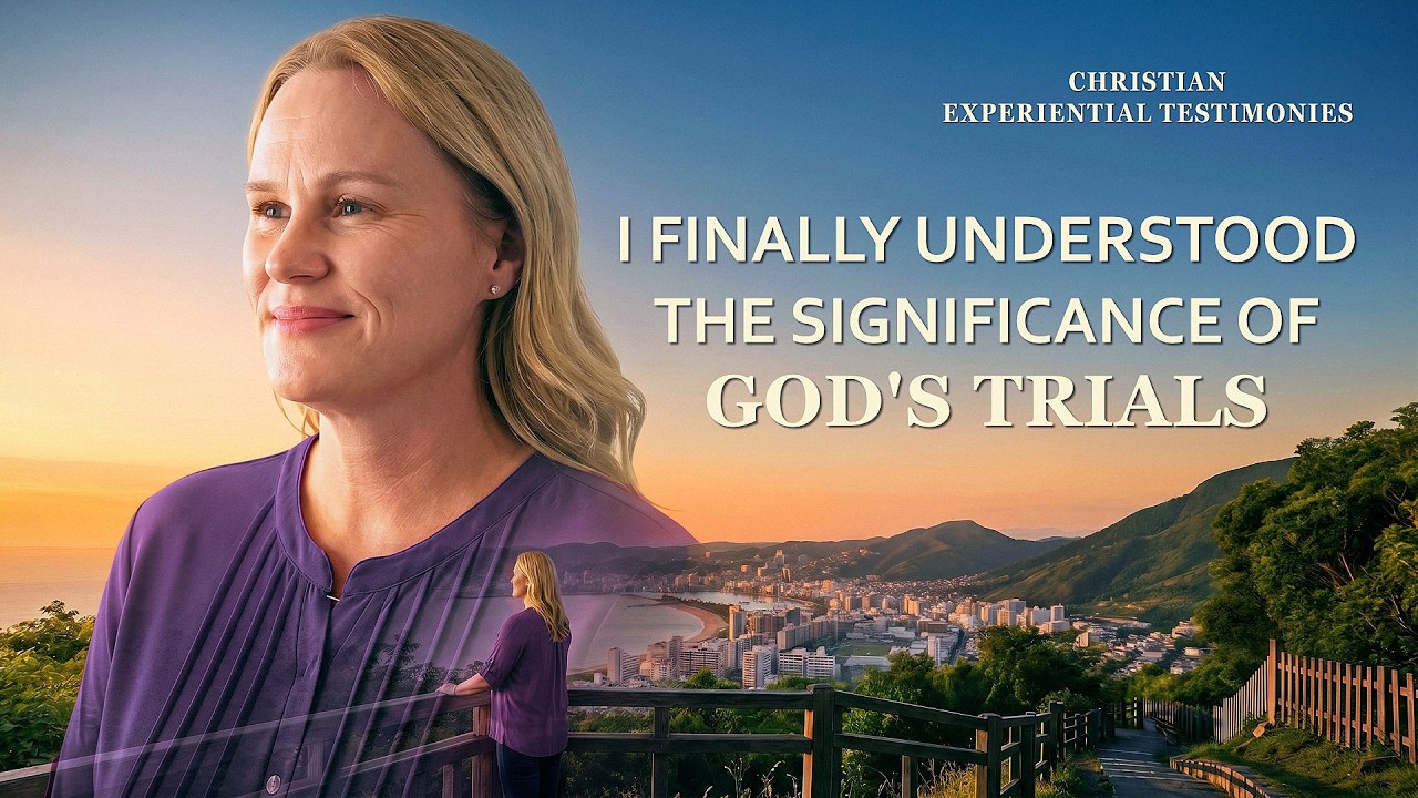 Christian Experiential Testimonies, Ep. 611: I Finally Understood the Significance of God's Trials