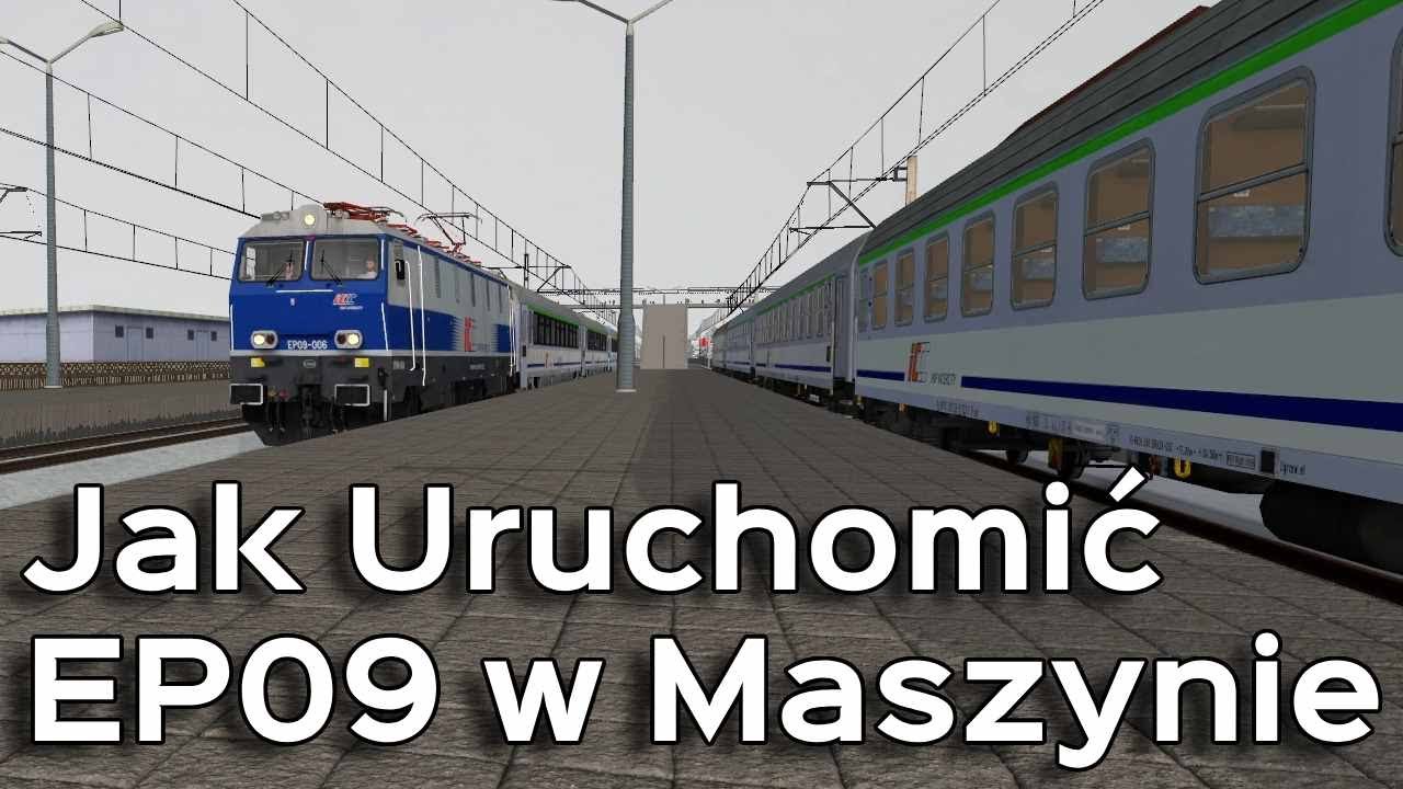 Jak uruchomić EP09 w MaSzynie - Poradnik!