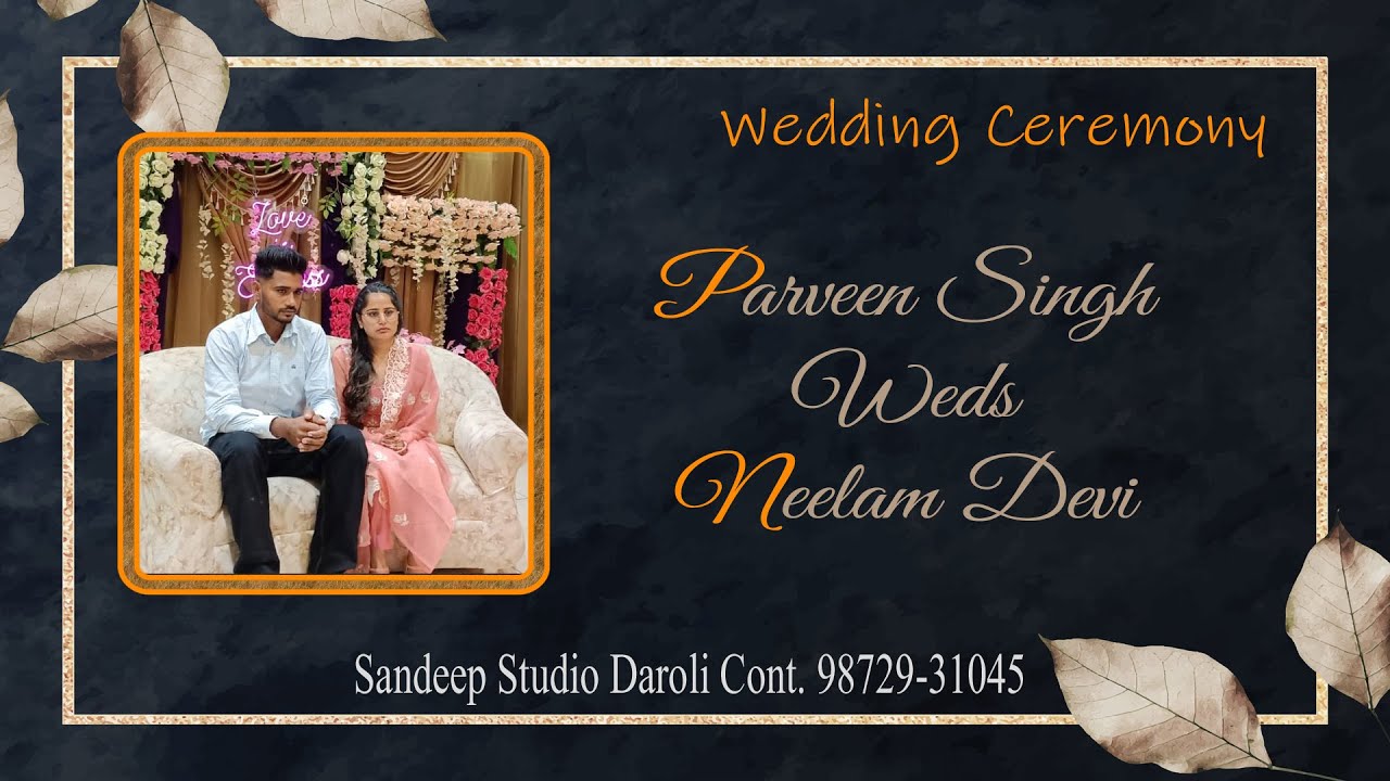 Parveen Singh Weds Neelam Devi || Sandeep Studio Daroli Cont. 98729-31045